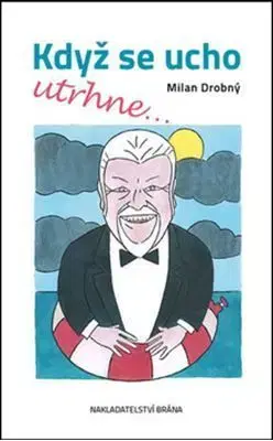 Když se ucho utrhne - Milan Drobný