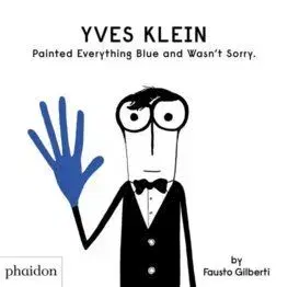 Yves Klein Painted Everything Blue - Gilberti Fausto