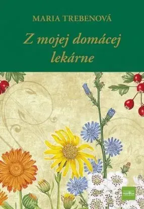 Z mojej domácej lekárne, 2. vydanie - Maria Treben