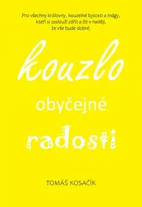 Kouzlo obyčejné radosti - Tomáš Kosačík