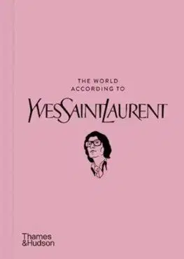 The World According to Yves Saint Laurent - Jean-Christophe Napias, Patrick Mauries