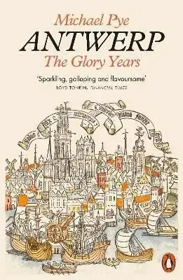 Antwerp: The Glory Years - Michael Pye