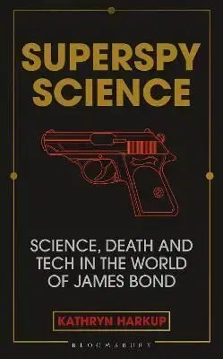 Superspy Science - Kathryn Harkup