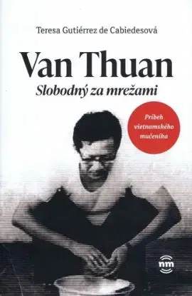 Van Thuan: Slobodný za mrežami - Teresa Gutiérrez de Cabiedesová