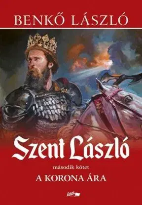 Szent László 2: A korona ára - László Benkő