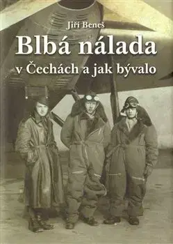 Blbá nálada v Čechách a jak bývalo - Jiří Beneš
