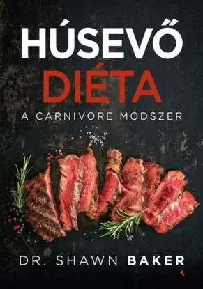 Húsevő diéta - Dr. Shawn Baker, Szabolcs Tóth