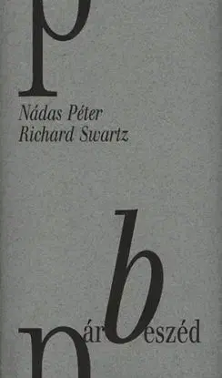Párbeszéd - Péter Nádas, Richard Swartz