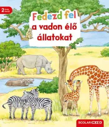 Fedezd fel a vadon élő állatokat - Bea Zorell, Ursula Weller