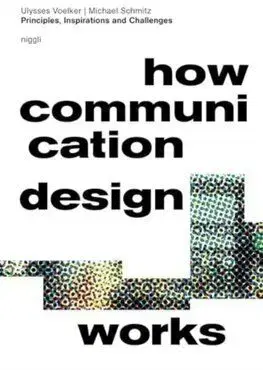 How Communication Design Works - Ulysses Voelker, Michael Schmitz