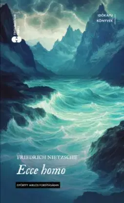 Ecce homo - Hogyan lesz az ember azzá, ami - (Különleges kiadás) - Friedrich Nietzsche