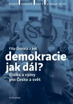 Demokracie - jak dál? - Jan Jirák, Jiří Koubek, Radek Buben, Vladimíra Dvořáková, Ilona Švihlíková