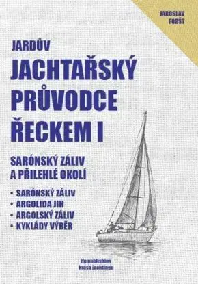 Jachtařský průvodce Řeckem 1: Sarónský záliv a přilehlé okolí - Jaroslav Foršt