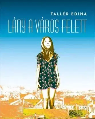 Lány a város felett - Edina Tallér