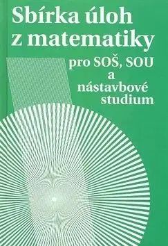 Sbírka úloh z matematiky pro SOŠ, SOU a nástavbové studium - Milada Hudcová, Libuše Kubičíková