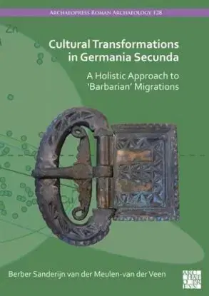 Cultural Transformations in Germania Secunda - Berber S. van der Meulen-van der Veen