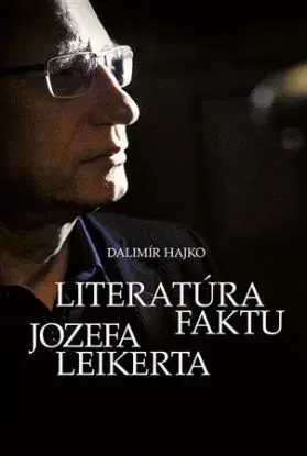 Literatúra faktu Jozefa Leikerta - Dalimír Hajko