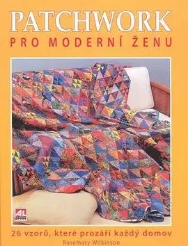 Patchwork pro moderní ženu - Rosemary Wilkinson