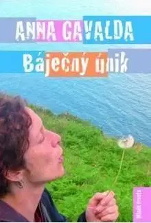 Báječný únik - Anna Gavalda