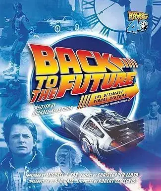 Back to the Future Ultimate Visual History - Michael Klastorin, Randal Atamaniuk, Michael J. Fox, Christopher Lloyd, Robert Zemeckis