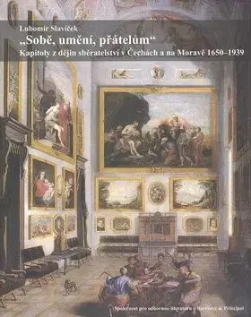 Sobě, umění, přátelům - Lubomír Slavíček