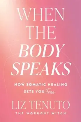 When the Body Speaks - Liz Tenuto