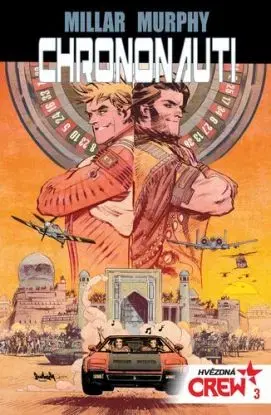 Hvězdná CREW 3: Chrononauti - Mark Millar, Pavel Švanda, Murphy Sean