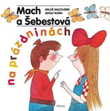 Mach a Šebestová na prázdninách, 3. vydanie - Miloš Macourek