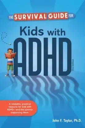 The Survival Guide for Kids with ADHD - Felix John Taylor