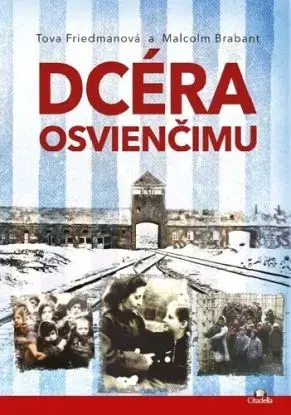 Dcéra Osvienčimu - Tova Friedman, Malcolm Brabant