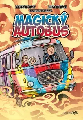 Magický autobus - Marek Hladký, Jitka Hladká, Petr Kopl