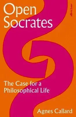 Open Socrates - Agnes Callard