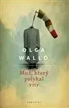 Muž, který polykal vítr - Olga Walló