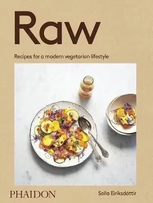 Raw - Recipes for a modern vegetarian lifestyle - Solla Eiriksdottir