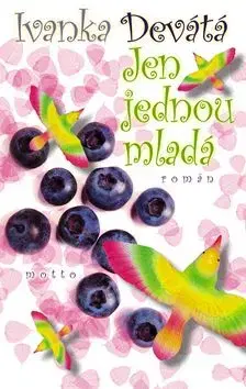 Jen jednou mladá - Ivanka Devátá