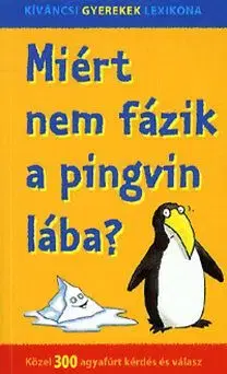 Miért nem fázik a pingvin lába? Közel 300 agyafúrt kérdés és válasz