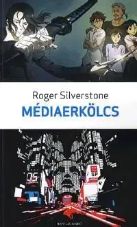 Médiaerkölcs - Roger Silverstone
