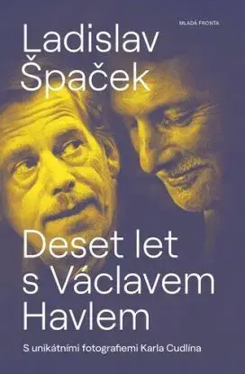 Deset let s Václavem Havlem, 3. vydání - Ladislav Špaček