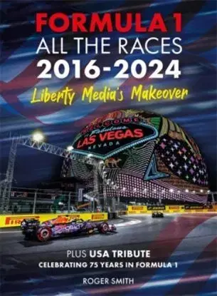 Formula 1 All the Races 2016-2024 - Roger Smith