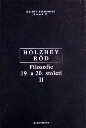 Filosofie 19.a 20. století II - Helmut Holzhey, Wolfgang Röd, Jan Pokorný