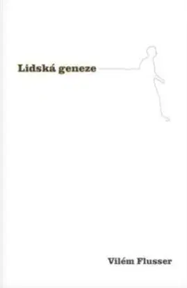 Lidská geneze - Vilém Flusser
