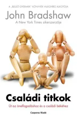 Családi titkok - Út az önelfogadáshoz és a családi békéhez - Bradshaw John