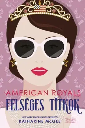 American Royals - Felséges titkok - Katharine McGeeová