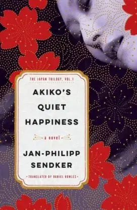 Akiko''s Quiet Happiness - Daniel Bowles, Jan-Philipp Sendker
