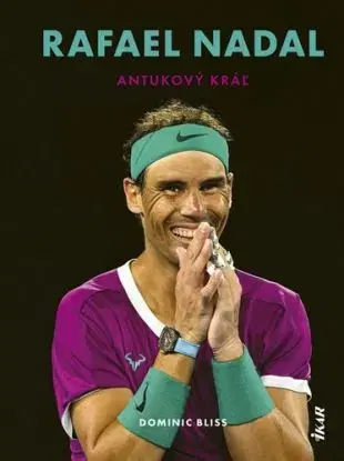 Rafael Nadal: Antukový kráľ - Dominic Bliss