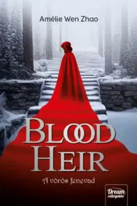 Blood Heir - A vörös fenevad - Amelie Wen Zhao