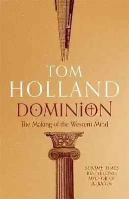 Dominion - The Making of the Western Mind - Tom Holland