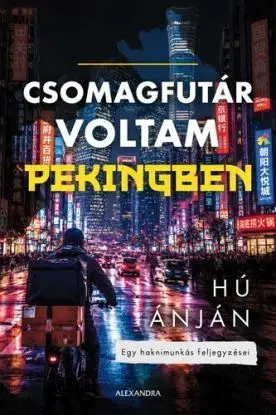 Csomagfutár voltam Pekingben - Hú Ánján