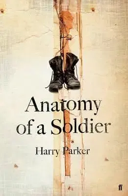 Anatomy of a Soldier - Harry Parker
