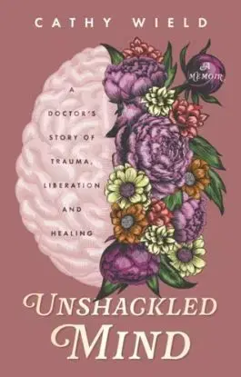 Unshackled Mind - Cathy Wield
